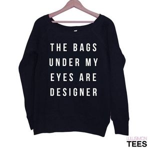 HP🎉The Bags Under My Eyes are Designer Sweatshirt